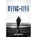 Dying to Live: Based on a True Story - Paperback