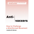 Anti-Vaxxers: How to Challenge a Misinformed Movement - Paperback