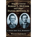 Brigadier General Robert L. McCook and Colonel Daniel McCook, Jr.: A Union Army Dual Biography