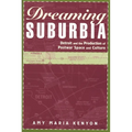 Dreaming Suburbia: Detroit and the Production of Postwar Space and Culture