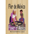 Flor de México: Flower of Mexico - Paperback