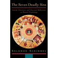 The Seven Deadly Sins: Jewish, Christian, and Classical Reflections on Human Psychology - Paperback
