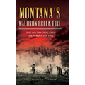 Montana's Waldron Creek Fire: The 1931 Tragedy and the Forgotten Five