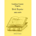 Loudoun County, Virginia Birth Register 1853-1879