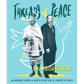 Threads of Peace: How Mohandas Gandhi and Martin Luther King Jr. Changed the World - Hardcover