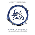 Soul Talks: Power of Intention - Paperback
