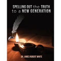 Spelling Out the Truth to a New Generation - Paperback