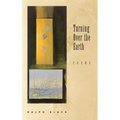 Turning Over the Earth: Poems - Paperback