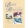Body Rolling: An Experiential Approach to Complete Muscle Release - Paperback