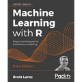 Machine Learning with R - Third Edition: Expert techniques for predictive modeling - Paperback