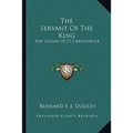 The Servant Of The King: The Legend Of St. Christopher