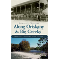 Along Oriskany & Big Creeks: Geology, History and People