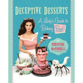 Deceptive Desserts: A Lady's Guide to Baking Bad! - Paperback
