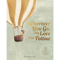 Wherever You Go, My Love Will Follow: 8 Stories of Love and Wisdom - Hardcover