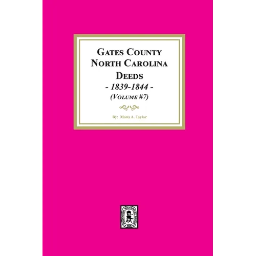 Gates County, North Carolina Deeds, 1839-1844. (Volume #7) - Paperback