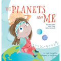 The Planets and Me: Astrology for the Wild Child - Hardcover