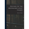 History Of The Milwaukee Light Guard