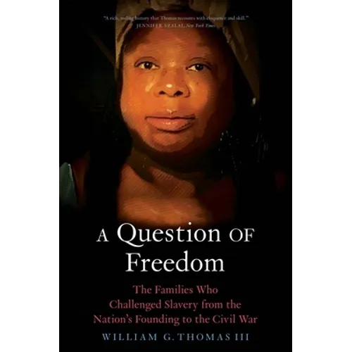 A Question of Freedom: The Families Who Challenged Slavery from the Nation's Founding to the Civil War - Paperback