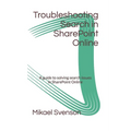 Troubleshooting Search in SharePoint Online: A guide to solving search issues in SharePoint Online - Paperback