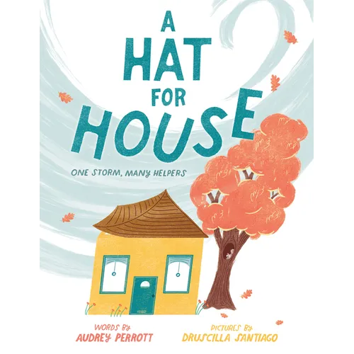 A Hat for House: One Storm, Many Helpers - Hardcover