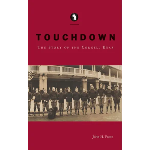 Touchdown: The Story of the Cornell Bear - Paperback