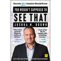 You Weren't Supposed to See That: Secrets Every Investor Should Know - Hardcover