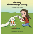 The Bunny Whose Ears Kept Growing - Hardcover