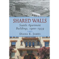 Shared Walls: Seattle Apartment Buildings, 1900-1939 - Paperback