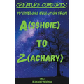 Creature Comforts: My Lifelong Evolution From A($$hØ!e) To Z(achary) - Part 1 - Paperback