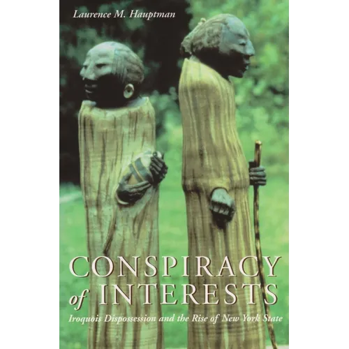 Conspiracy of Interests: Iroquois Dispossession and the Rise of New York State