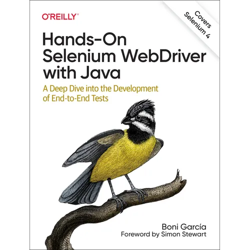 Hands-On Selenium Webdriver with Java: A Deep Dive Into the Development of End-To-End Tests - Paperback