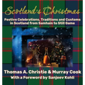 Scotland's Christmas: Festive Celebrations, Traditions and Customs in Scotland from Samhain to Still Game - Hardcover