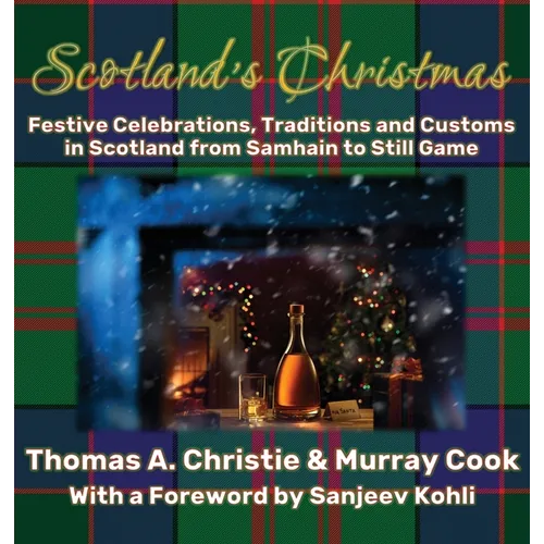 Scotland's Christmas: Festive Celebrations, Traditions and Customs in Scotland from Samhain to Still Game - Hardcover