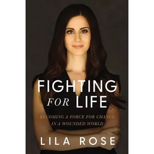 Fighting for Life: Becoming a Force for Change in a Wounded World - Hardcover
