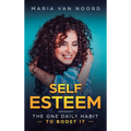 Self Esteem: The One Daily Habit - To Boost It - Hardcover