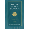 Sister Mary Baruch: Compline (Vol 4) Volume 4 - Paperback