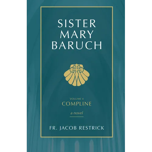 Sister Mary Baruch: Compline (Vol 4) Volume 4 - Paperback
