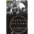 Hidden History of Clemson Football - Hardcover