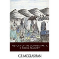 History of the Donner Party, a Tragedy of the Sierra