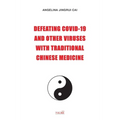 Defeating Covid-19 and Other Viruses with Traditional Chinese Medicine - Paperback