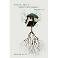 Where Land Is Indistinguishable from Sea - Paperback