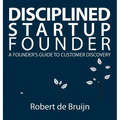 Disciplined Startup Founder: A Founder's Guide to Customer Discovery - Hardcover