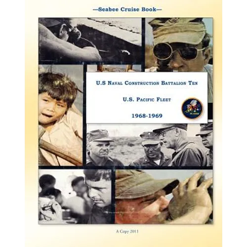 Seabee Cruise Book U.S Naval Construction Battalion Ten U.S. Pacific Fleet 1968-1969