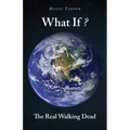 What If?: The Real Walking Dead - Paperback