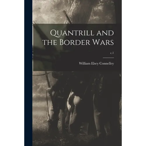 Quantrill and the Border Wars; c.1