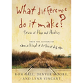 The What Difference Do It Make?: Stories of Hope and Healing - Paperback