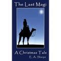 The Last Magi: A Christmas Tale - Hardcover