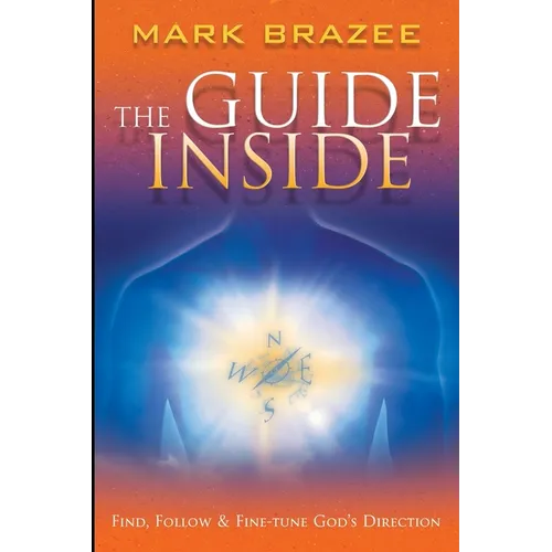 The Guide Inside: Find, Follow and Fine-Tune God's Direction - Paperback