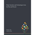Water Societies and Technologies From the Past and Present - Paperback