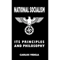 National Socialism - Its Principles and Philosophy - Hardcover